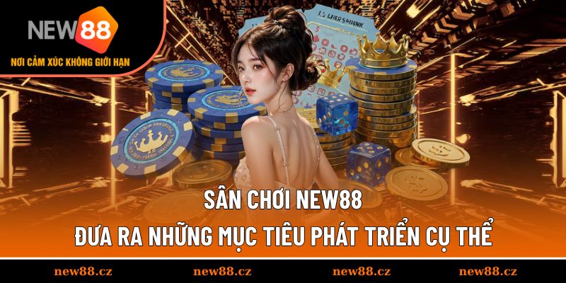 Sân chơi đưa ra những mục tiêu phát triển cụ thể