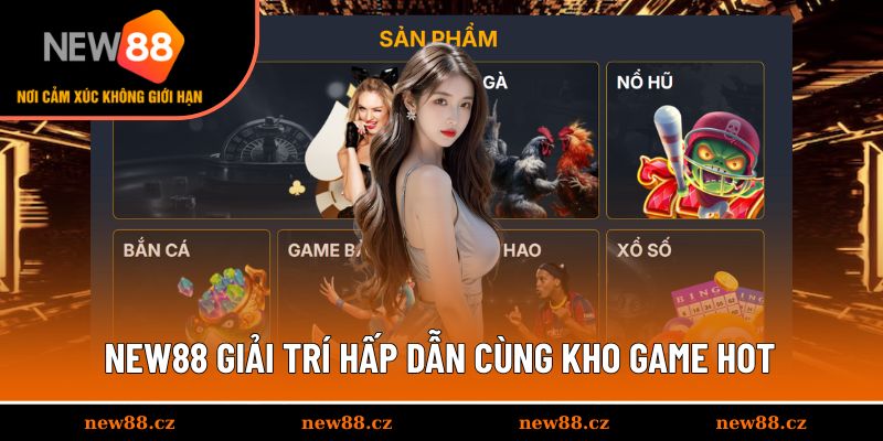 Giải trí đỉnh cao cùng kho game cực hot tại nhà cái